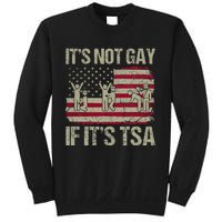 Distressed It Is Not Gay If ItS Tsa Funny Security Sweatshirt