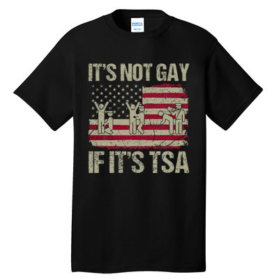 Distressed It Is Not Gay If ItS Tsa Funny Security Tall T-Shirt