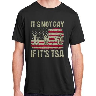 Distressed It Is Not Gay If ItS Tsa Funny Security Adult ChromaSoft Performance T-Shirt