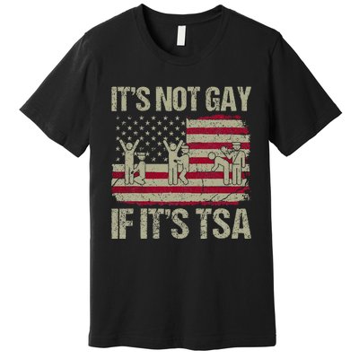 Distressed It Is Not Gay If ItS Tsa Funny Security Premium T-Shirt