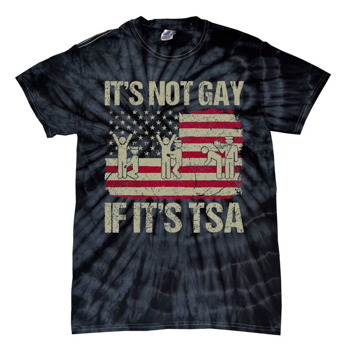 Distressed It Is Not Gay If ItS Tsa Funny Security Tie-Dye T-Shirt