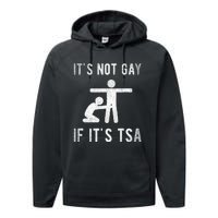 Distressed It Is Not Gay If ItS Tsa Outfit Funny Security Performance Fleece Hoodie