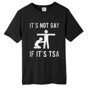 Distressed It Is Not Gay If ItS Tsa Outfit Funny Security Tall Fusion ChromaSoft Performance T-Shirt