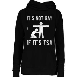 Distressed It Is Not Gay If ItS Tsa Outfit Funny Security Womens Funnel Neck Pullover Hood