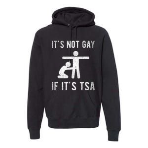 Distressed It Is Not Gay If ItS Tsa Outfit Funny Security Premium Hoodie