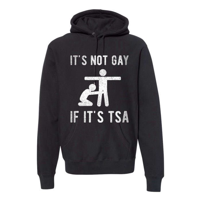 Distressed It Is Not Gay If ItS Tsa Outfit Funny Security Premium Hoodie