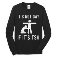 Distressed It Is Not Gay If ItS Tsa Outfit Funny Security Tall Long Sleeve T-Shirt