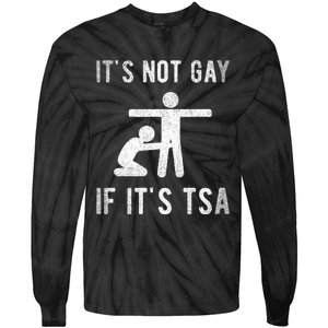 Distressed It Is Not Gay If ItS Tsa Outfit Funny Security Tie-Dye Long Sleeve Shirt