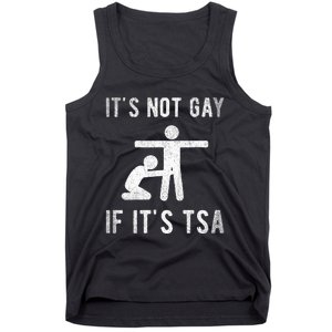 Distressed It Is Not Gay If ItS Tsa Outfit Funny Security Tank Top