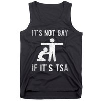 Distressed It Is Not Gay If ItS Tsa Outfit Funny Security Tank Top