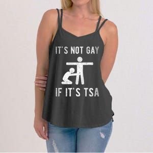 Distressed It Is Not Gay If ItS Tsa Outfit Funny Security Women's Strappy Tank