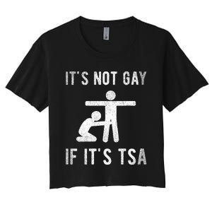 Distressed It Is Not Gay If ItS Tsa Outfit Funny Security Women's Crop Top Tee