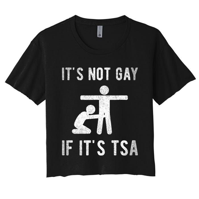 Distressed It Is Not Gay If ItS Tsa Outfit Funny Security Women's Crop Top Tee