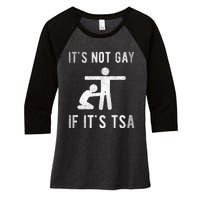 Distressed It Is Not Gay If ItS Tsa Outfit Funny Security Women's Tri-Blend 3/4-Sleeve Raglan Shirt