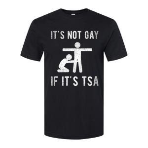 Distressed It Is Not Gay If ItS Tsa Outfit Funny Security Softstyle CVC T-Shirt