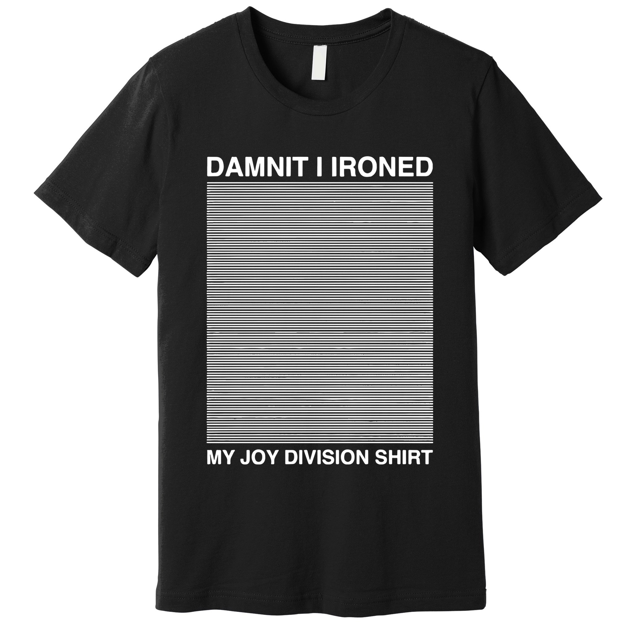 Damnit I Ironed My Division Premium T-Shirt