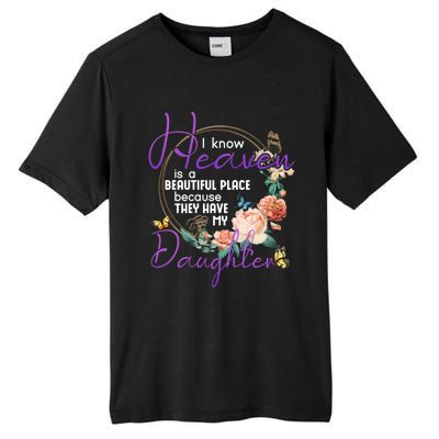 Daughter I Know Heaven Is A Beautiful Place Family Memorial Gift Tall Fusion ChromaSoft Performance T-Shirt