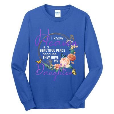 Daughter I Know Heaven Is A Beautiful Place Family Memorial Gift Tall Long Sleeve T-Shirt