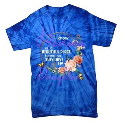 Daughter I Know Heaven Is A Beautiful Place Family Memorial Gift Tie-Dye T-Shirt