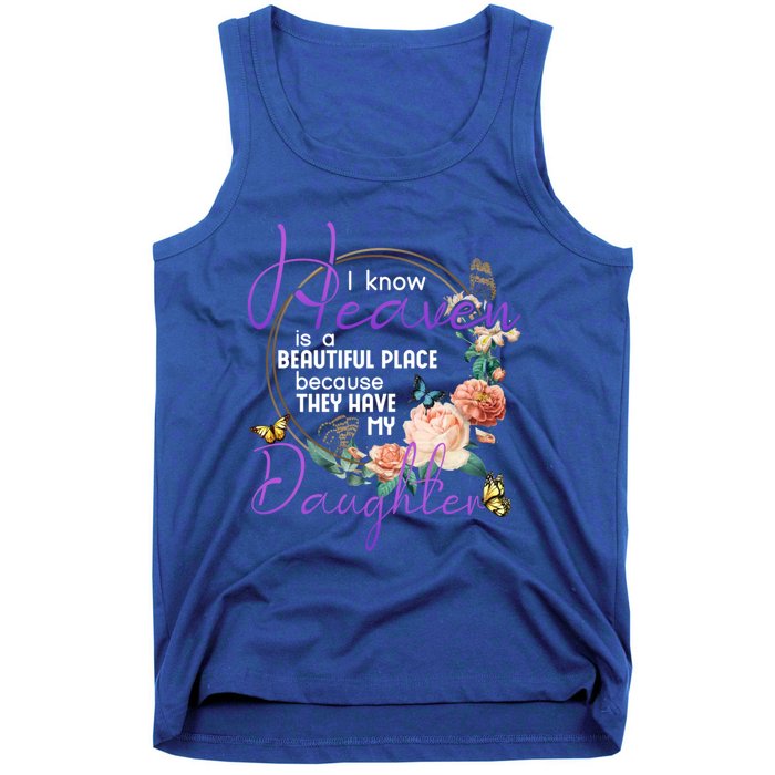 Daughter I Know Heaven Is A Beautiful Place Family Memorial Gift Tank Top