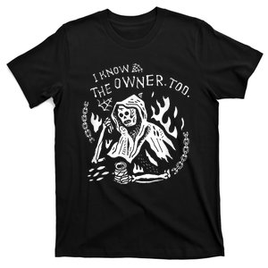 Death I Know The Owner Too T-Shirt