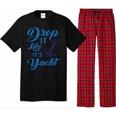 Drop It Like Its Yacht Funny Anchor Joke For Yacht Owner Gift Pajama Set