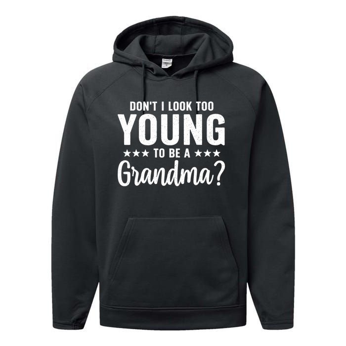 DonT I Look Too Young To Be A Grandma Funny Performance Fleece Hoodie