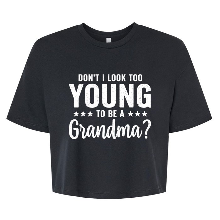 DonT I Look Too Young To Be A Grandma Funny Bella+Canvas Jersey Crop Tee