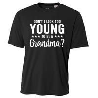 DonT I Look Too Young To Be A Grandma Funny Cooling Performance Crew T-Shirt