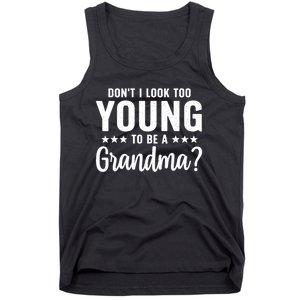 DonT I Look Too Young To Be A Grandma Funny Tank Top