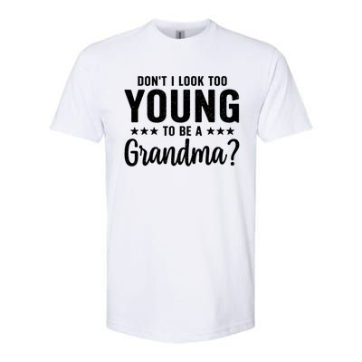 DonT I Look Too Young To Be A Grandma Funny Softstyle® CVC T-Shirt