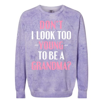 DonT I Look Too Young To Be A Grandma Funny Gift Colorblast Crewneck Sweatshirt