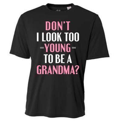 DonT I Look Too Young To Be A Grandma Funny Gift Cooling Performance Crew T-Shirt