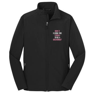 DonT I Look Too Young To Be A Grandma Funny Gift Core Soft Shell Jacket