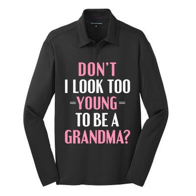 DonT I Look Too Young To Be A Grandma Funny Gift Silk Touch Performance Long Sleeve Polo