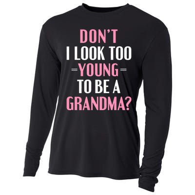 DonT I Look Too Young To Be A Grandma Funny Gift Cooling Performance Long Sleeve Crew