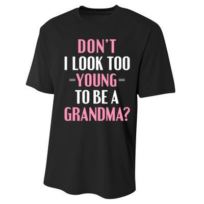 DonT I Look Too Young To Be A Grandma Funny Gift Performance Sprint T-Shirt