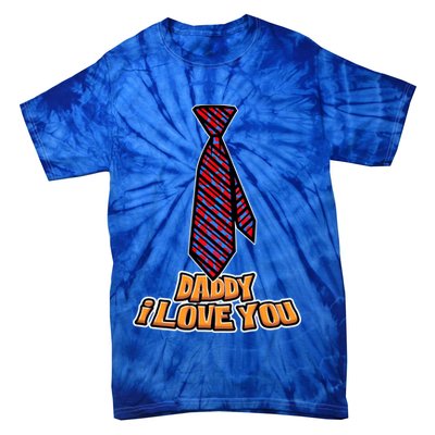 Daddy I Love You Fathers Day I Love My Dad Cute Gift Tie-Dye T-Shirt