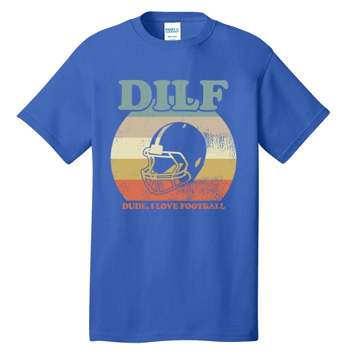 Dude I Love Football American Football Fan Football Player Gift Tall T-Shirt