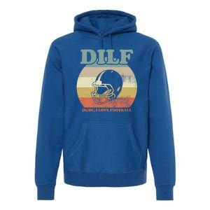 Dude I Love Football American Football Fan Football Player Gift Premium Hoodie