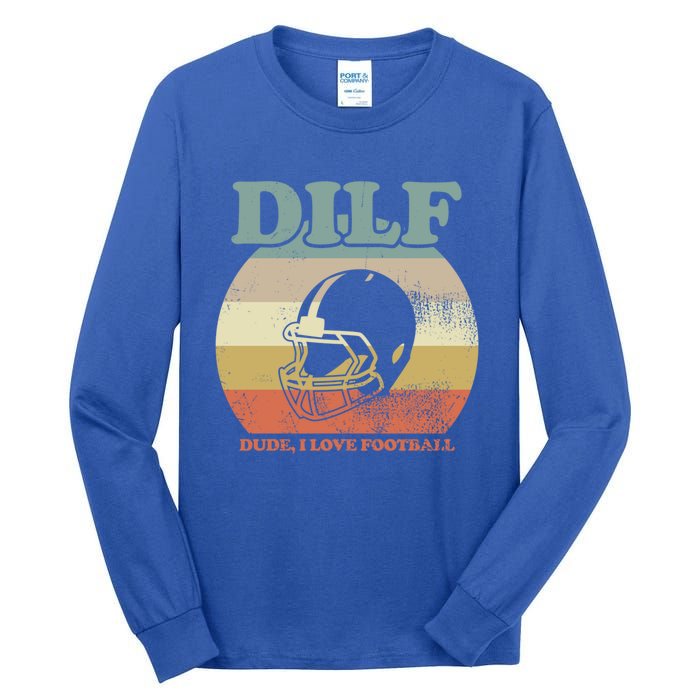 Dude I Love Football American Football Fan Football Player Gift Tall Long Sleeve T-Shirt