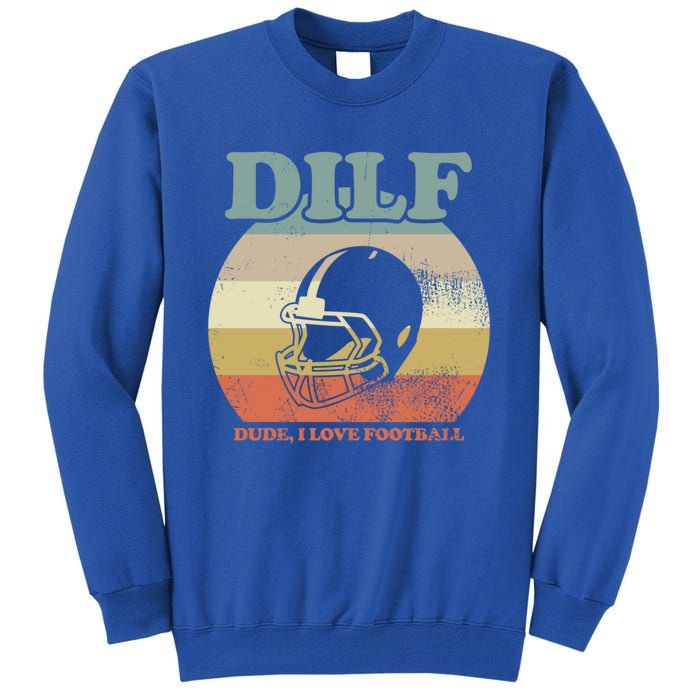 Dude I Love Football American Football Fan Football Player Gift Tall Sweatshirt