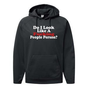 Do I Look Like A Fucking People Person Humor Performance Fleece Hoodie