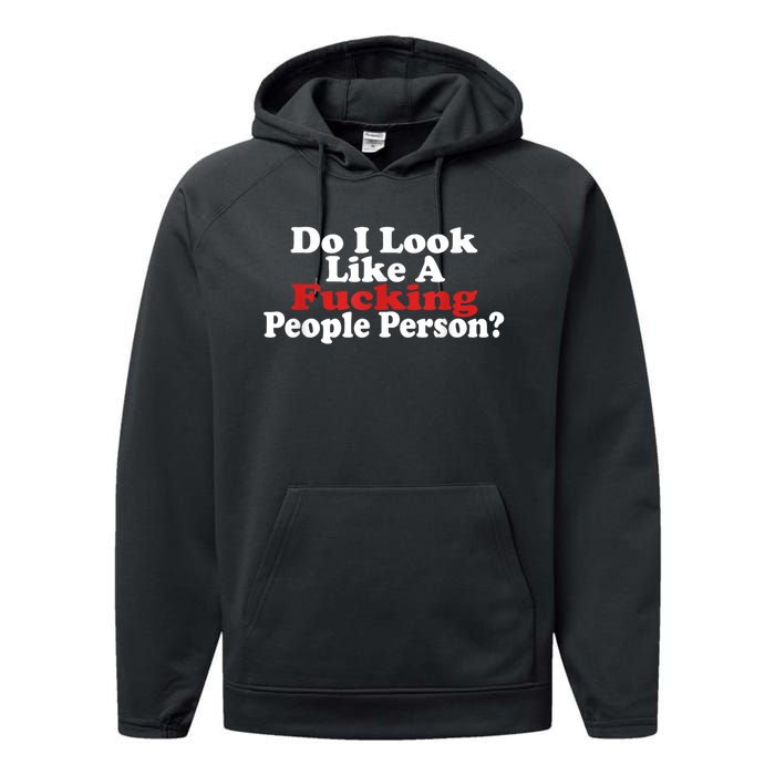 Do I Look Like A Fucking People Person Humor Performance Fleece Hoodie