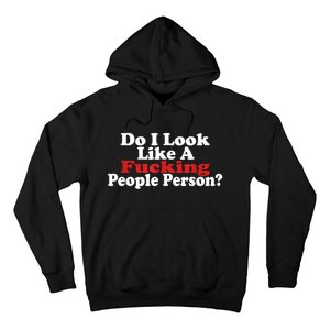 Do I Look Like A Fucking People Person Humor Hoodie