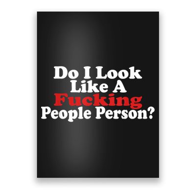 Do I Look Like A Fucking People Person Humor Poster