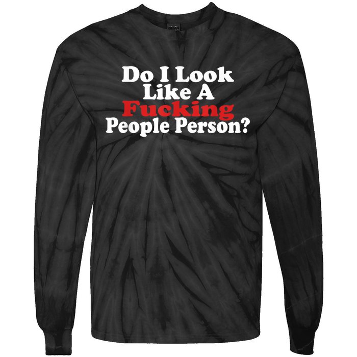 Do I Look Like A Fucking People Person Humor Tie-Dye Long Sleeve Shirt