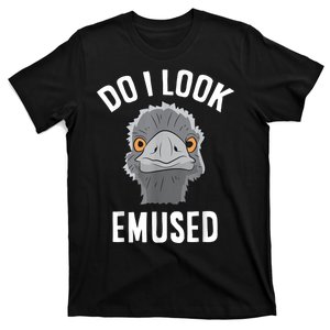 Do I Look Amused Funny Emu Animal Love Emus. T-Shirt