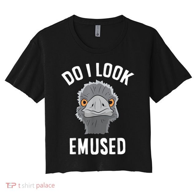 Do I Look Amused Funny Emu Animal Love Emus. Crop Top