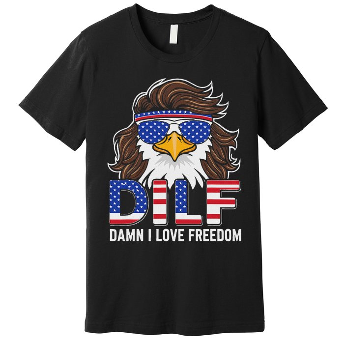 Damn I Love Freedom Eagle Funny Patriotic July 4th Premium T-Shirt